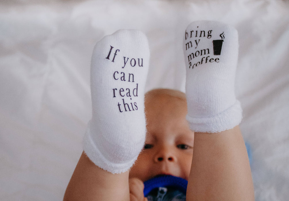 If you can read this Bring My Mom a Coffee® Baby Socks