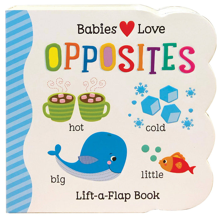 Babies Love Opposites Lift-a-Flap Board Book