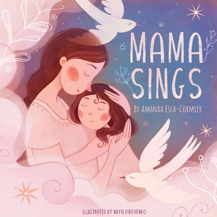 Mama Sings Hardcover Book by Amanda Esch-Cormier