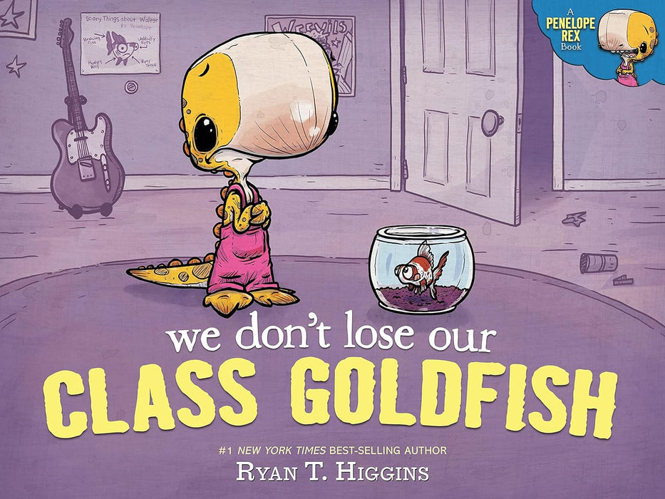 We Don't Lose Our Class Goldfish: A Penelope Rex Hardcover Book