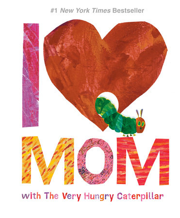 I Love Mom: The Very Hungry Caterpillar
