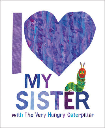 I Love My Sister: The Very Hungry Caterpillar