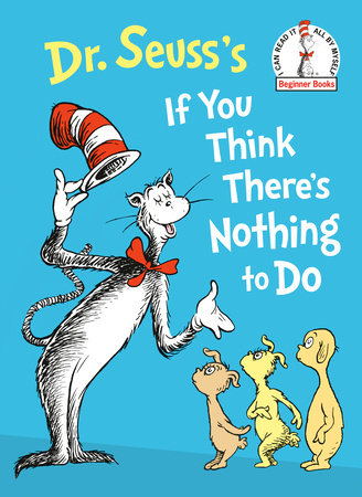 Dr. Seuss's If You Think There's Nothing to Do Hardcover Book