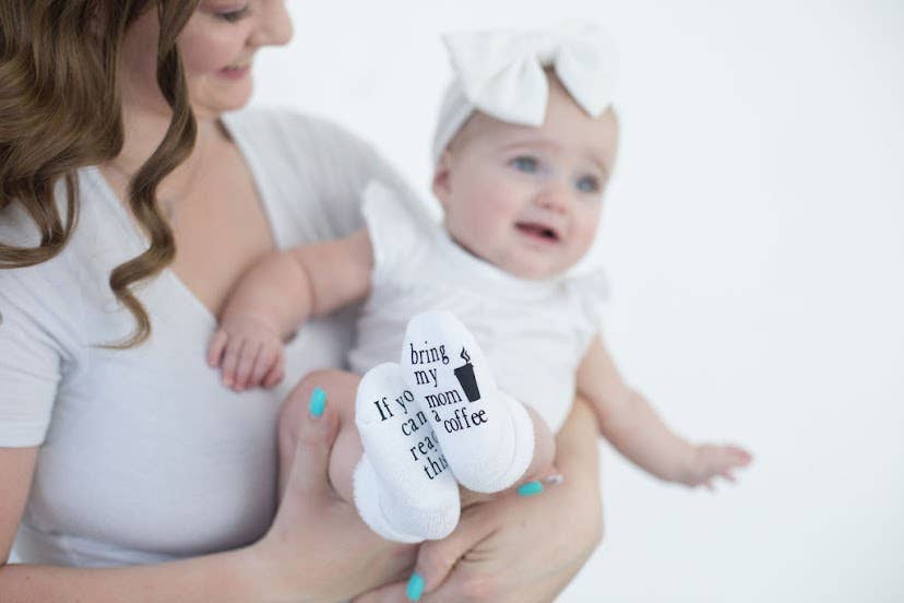 If you can read this Bring My Mom a Coffee® Baby Socks