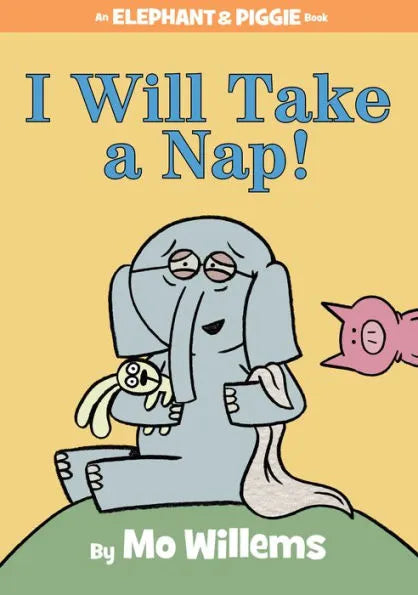 I Will Take a Nap! : Elephant and Piggie Series Hardcover Book