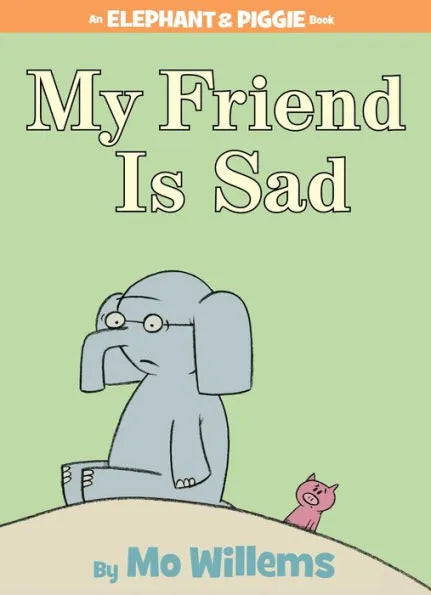 My Friend Is Sad: Elephant and Piggie Series Hardcover Book