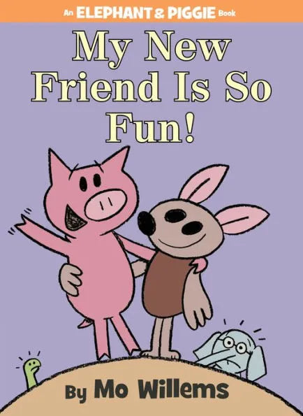 My New Friend Is So Fun!: Elephant and Piggie Series Hardcover Book