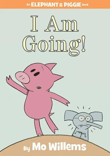 I Am Going!: Elephant and Piggie Series Hardcover Book