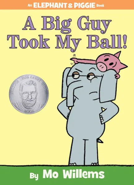 A Big Guy Took My Ball! Elephant and Piggie Series Hardcover Book