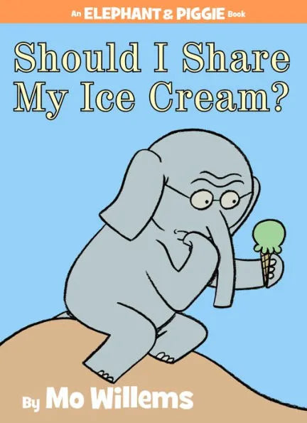 Should I Share My Ice Cream?: Elephant and Piggie Series Hardcover Book
