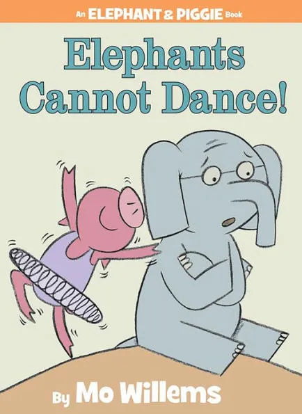 Elephants Cannot Dance!: Elephant and Piggie Series Hardcover Book